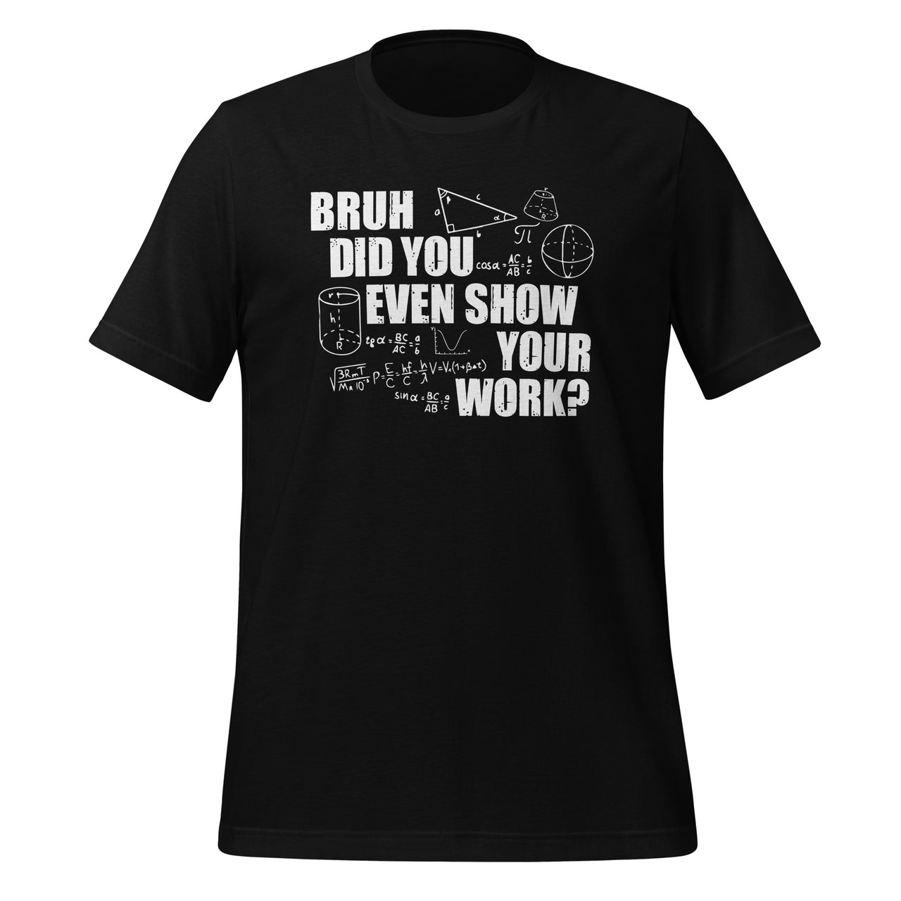 Bruh Did You Even Show Your Work - Funny Math Teacher Saying Short-Sleeve Unisex T-Shirt