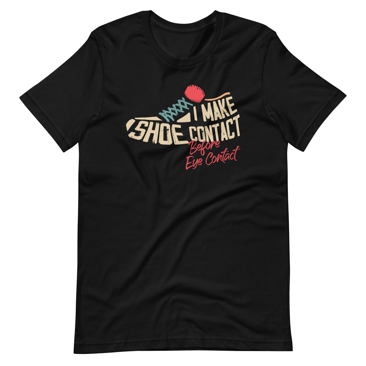 I Make Shoe Contact Before Eye Contact - Shoe Lover Humor Short-Sleeve Unisex T-Shirt