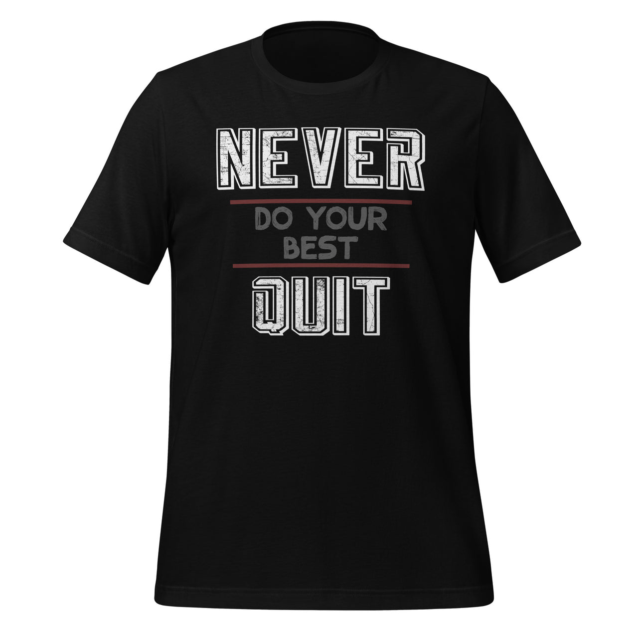 Never Do Your Best Quit - Inspirational Wisdom Quote Saying Short-Sleeve Unisex T-Shirt