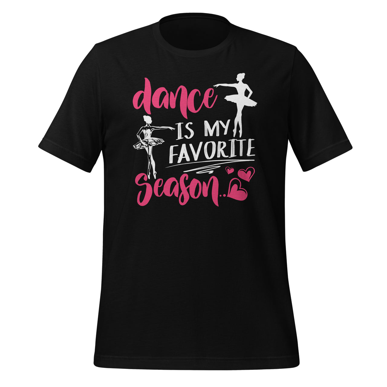 Dance Is My Favorite Season - Ballet Ballerina Dancing Lover Short-Sleeve Unisex T-Shirt