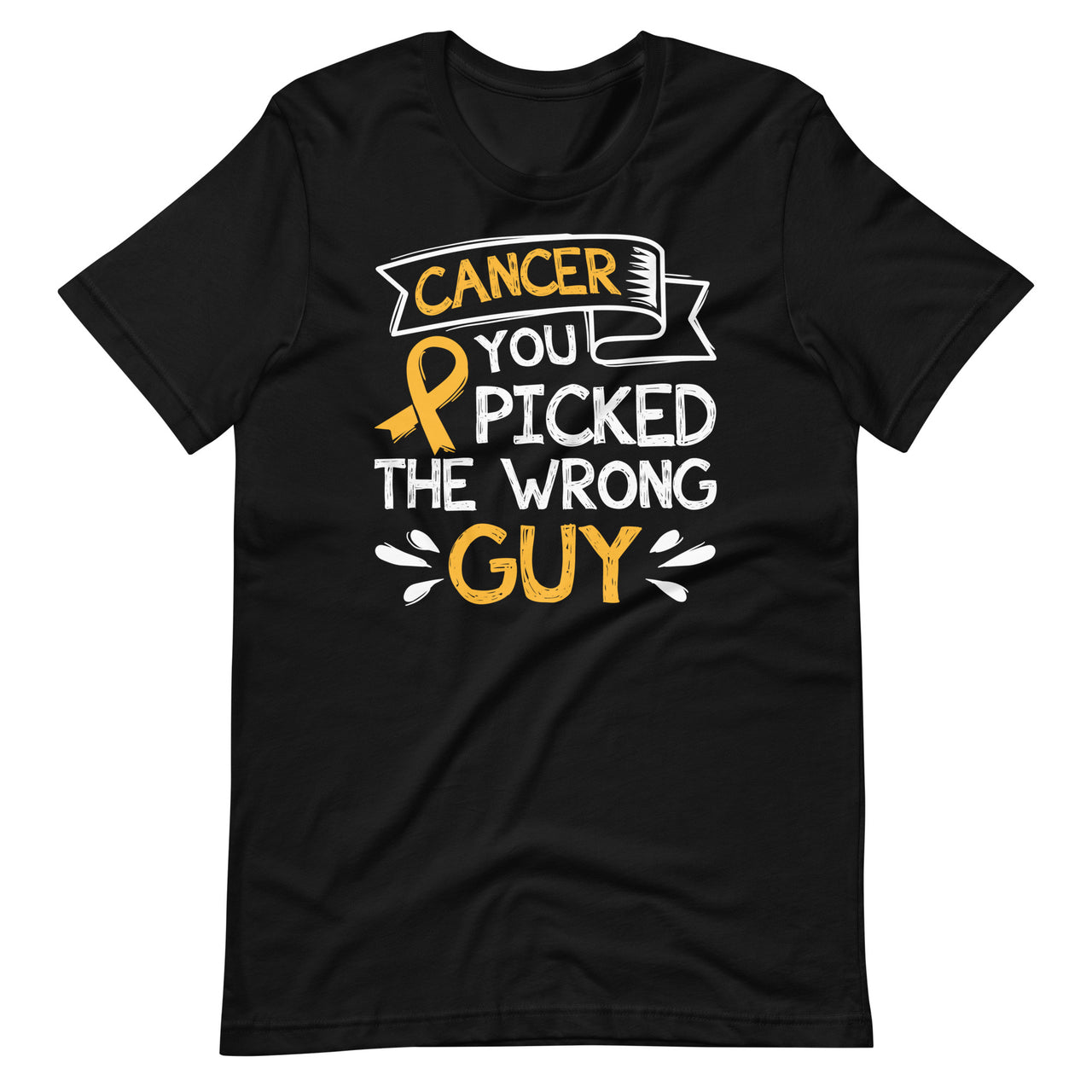 Cancer You Picked The Wrong Guy - Support Fighting Awareness Short-Sleeve Unisex T-Shirt