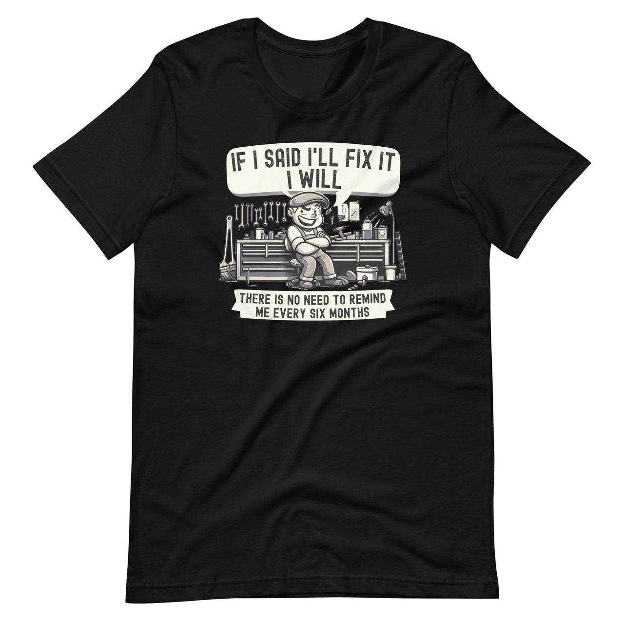 If I Said I'll Fix it I Will Funny Handyman Mechanic Unisex T-Shirt