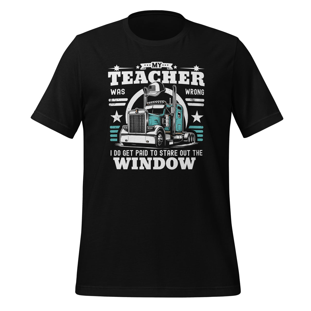 My Teacher Was Wrong I Do Get Paid Funny Truck Driver Unisex T-Shirt