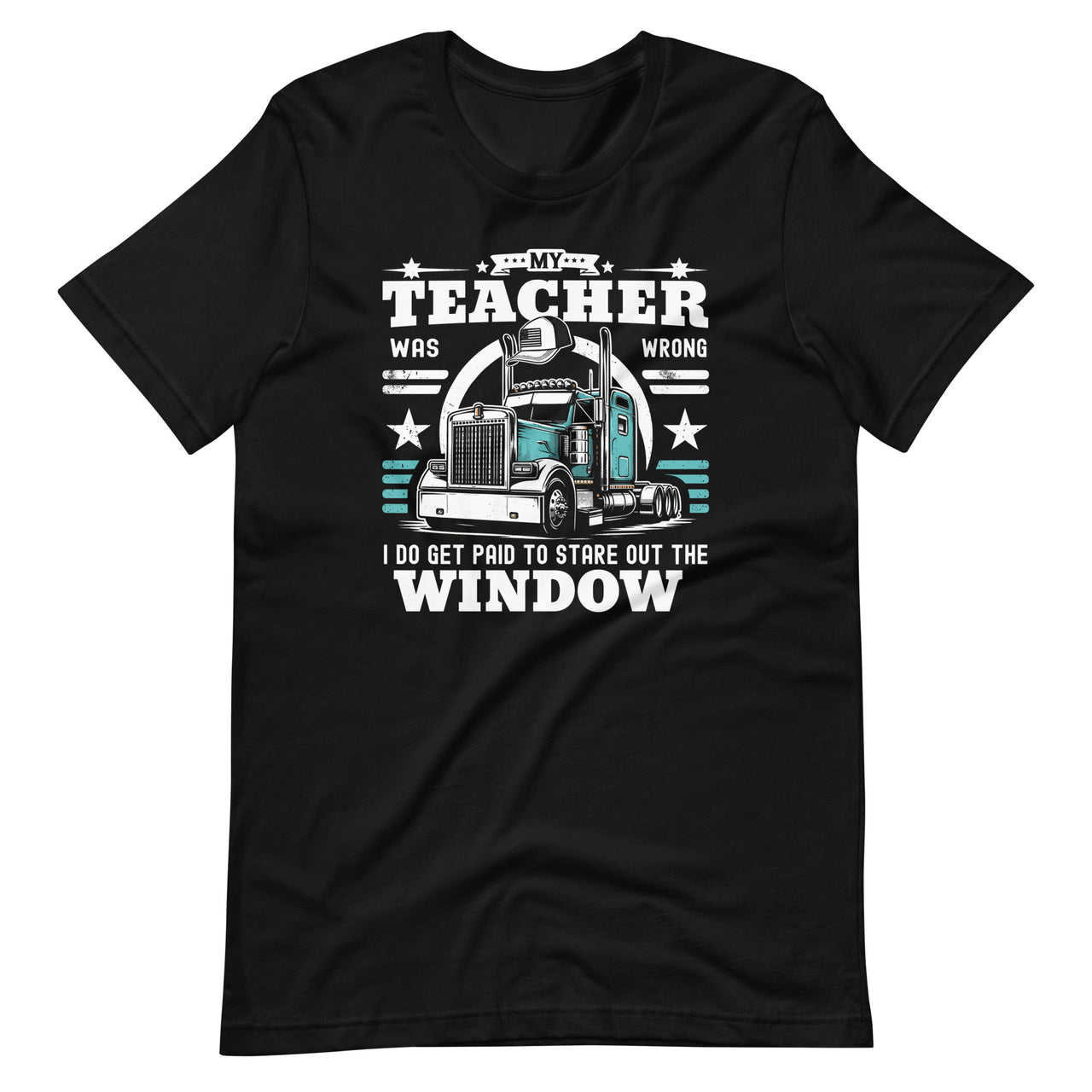 My Teacher Was Wrong I Do Get Paid Funny Truck Driver Unisex T-Shirt