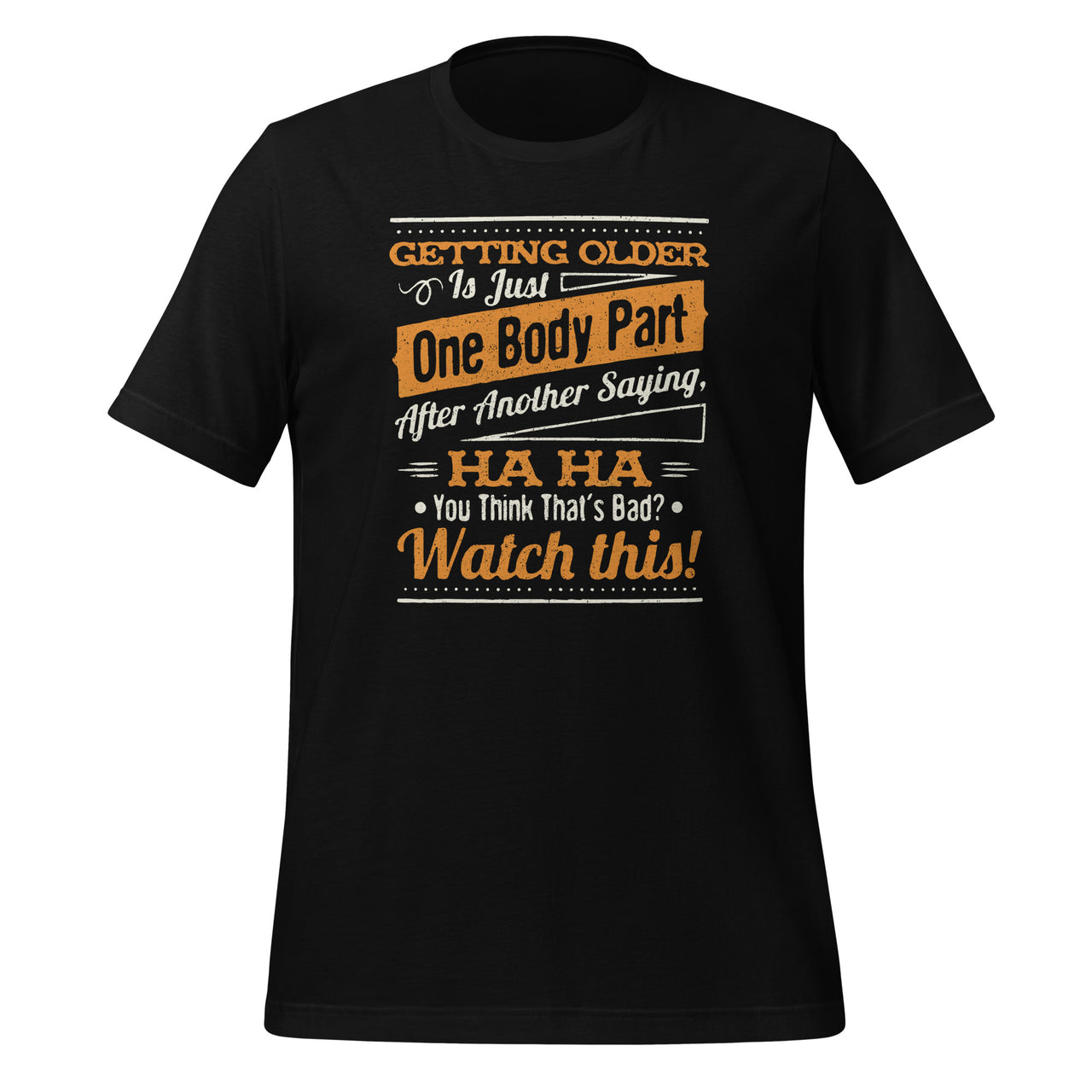 Getting Older Is Just One Body Part After Another Saying Unisex T-Shirt