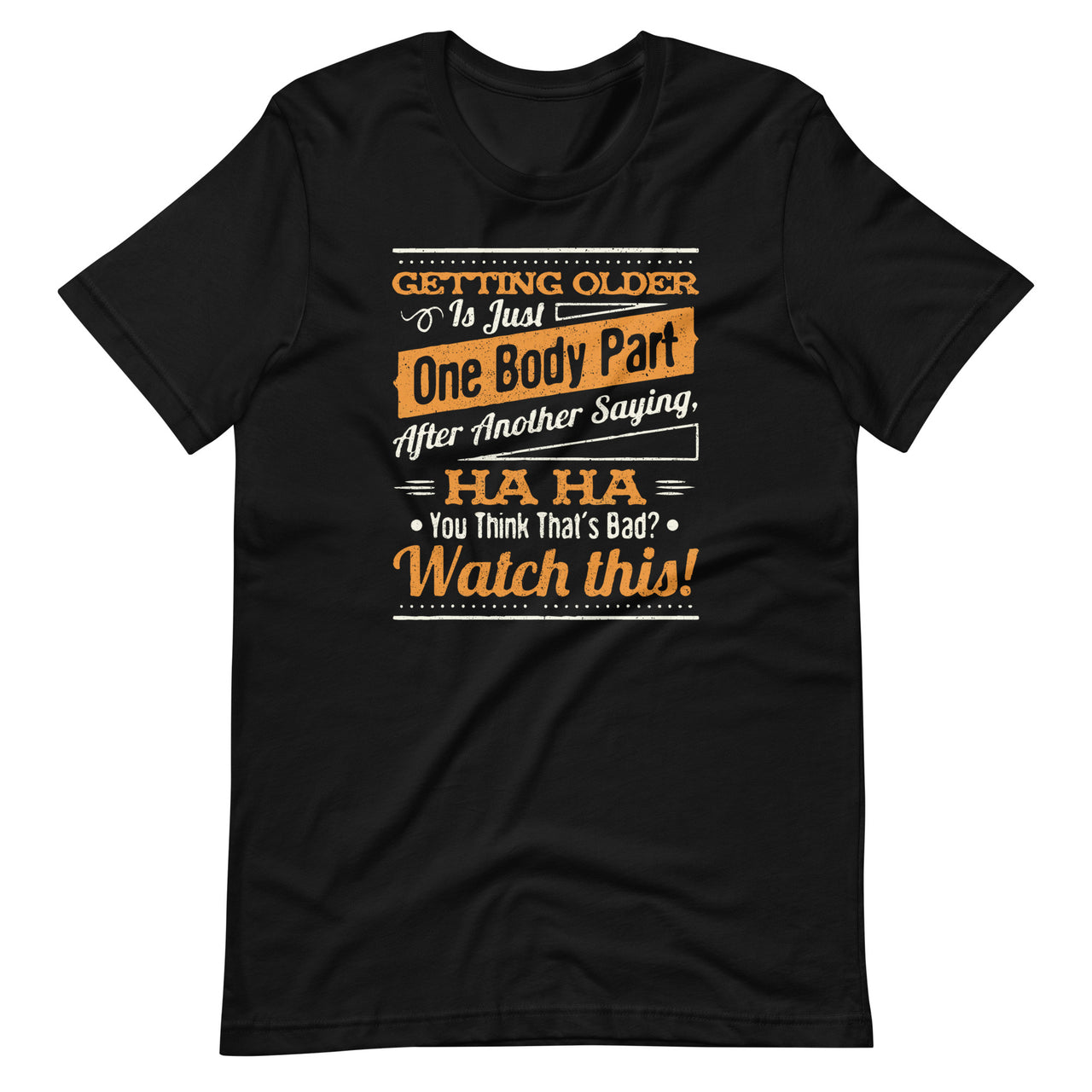 Getting Older Is Just One Body Part After Another Saying Unisex T-Shirt