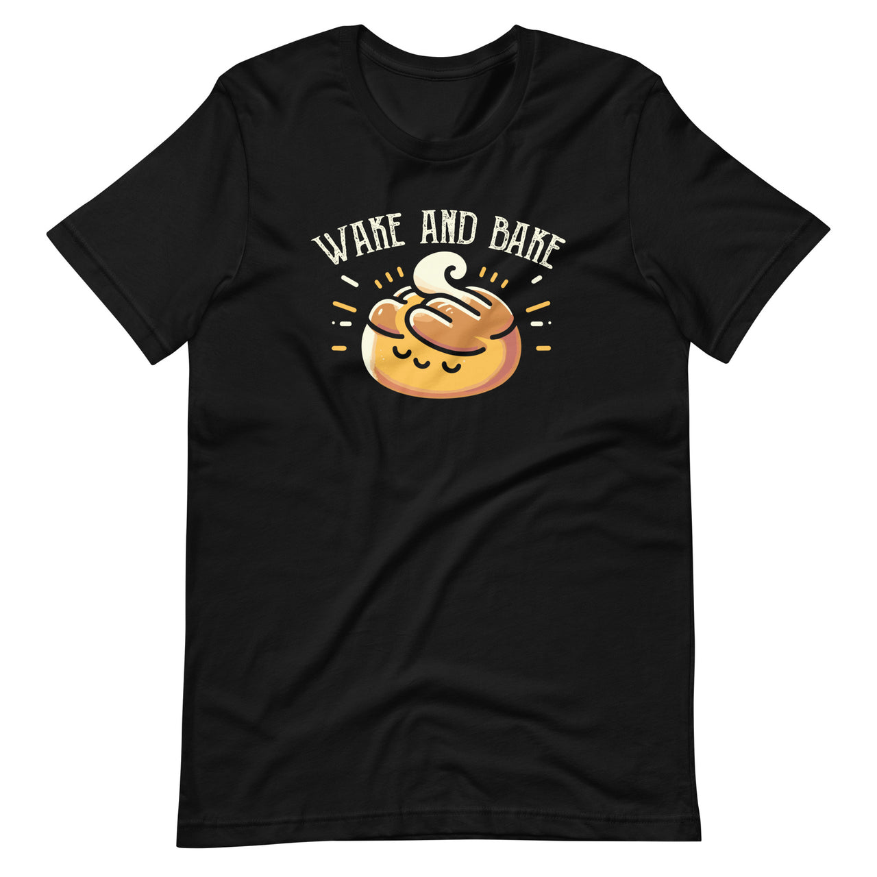 Wake And Bake Funny Baking Roll Homemade Bread Lovers Unisex T-Shirt