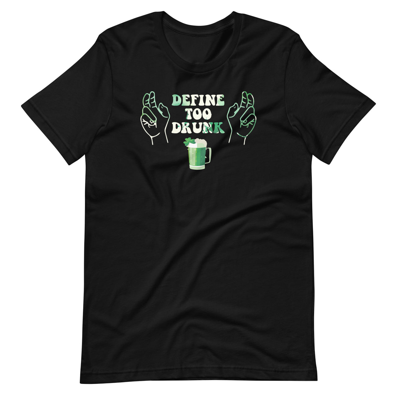 Define Too Drunk St Patricks Day Funny Drinker Unisex T-Shirt