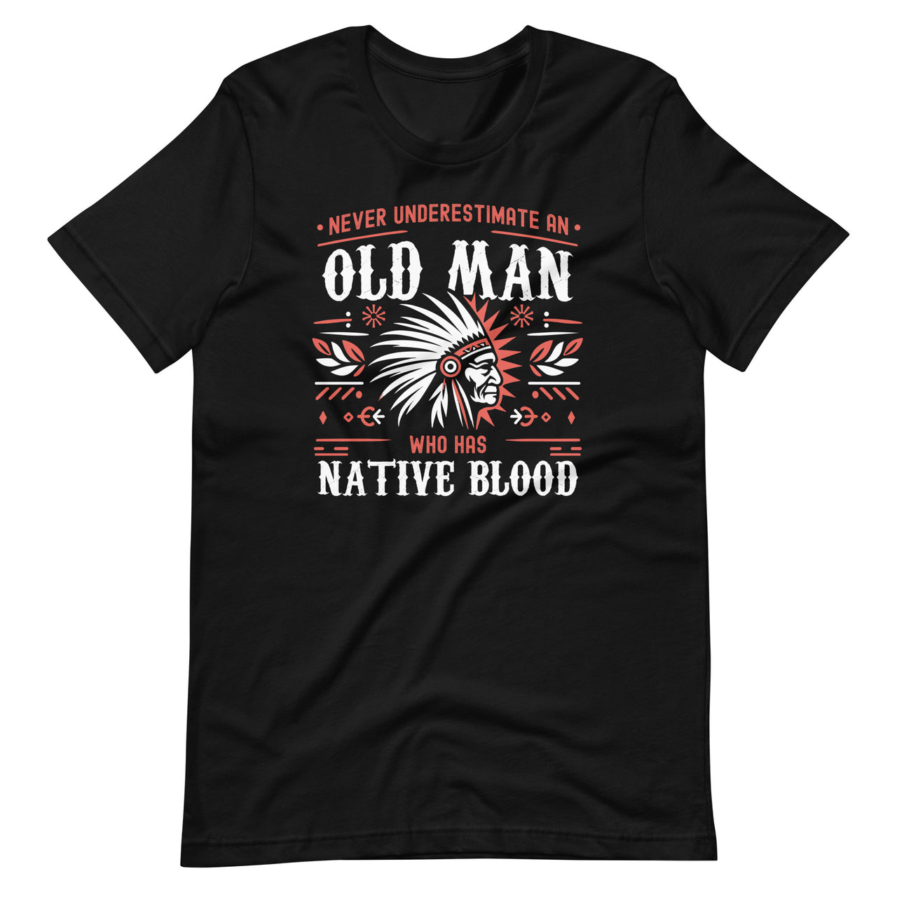 Never Underestimate An Old Man Who Has Native Blood Unisex T-Shirt