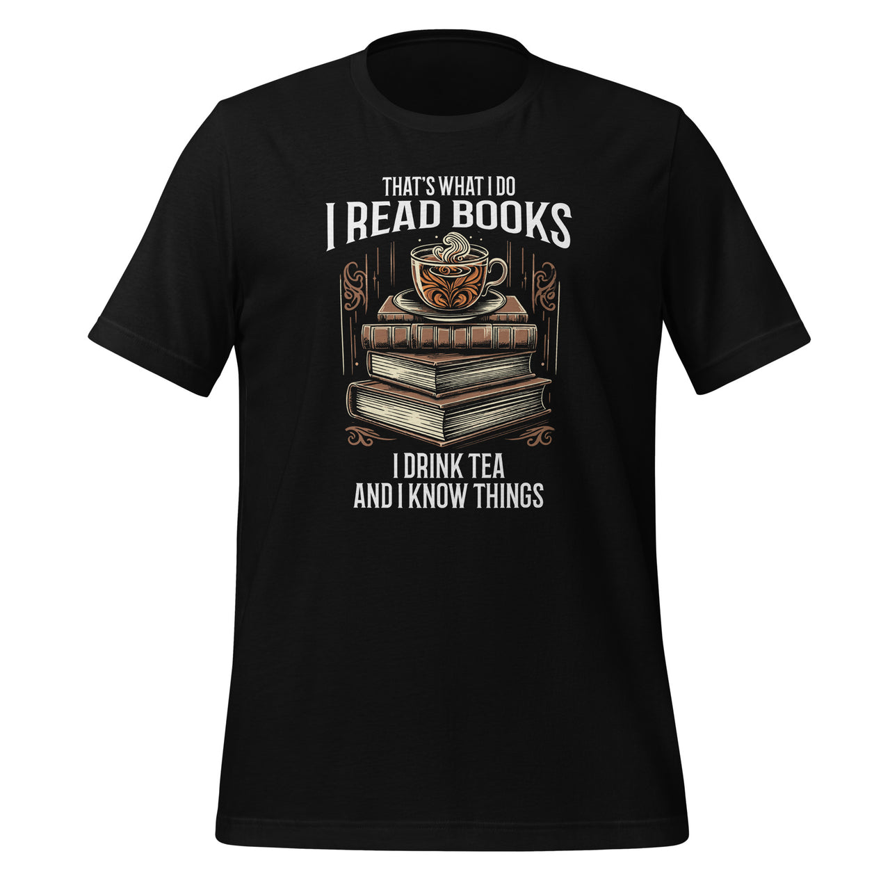 That's What I Do I Read Books I Drink Tea Funny Reading Unisex T-Shirt