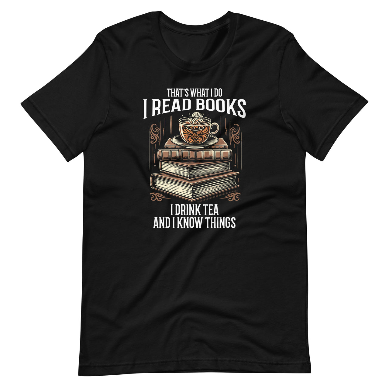 That's What I Do I Read Books I Drink Tea Funny Reading Unisex T-Shirt