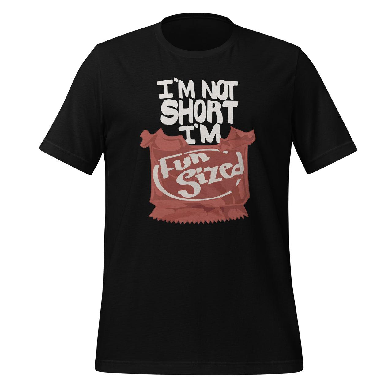 I'm Not Short I'm Fun Sized Funny Short Person Unisex T-Shirt