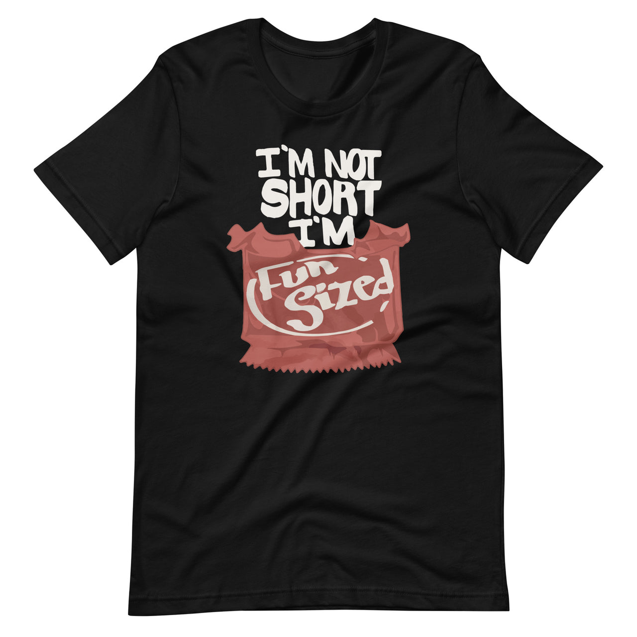 I'm Not Short I'm Fun Sized Funny Short Person Unisex T-Shirt