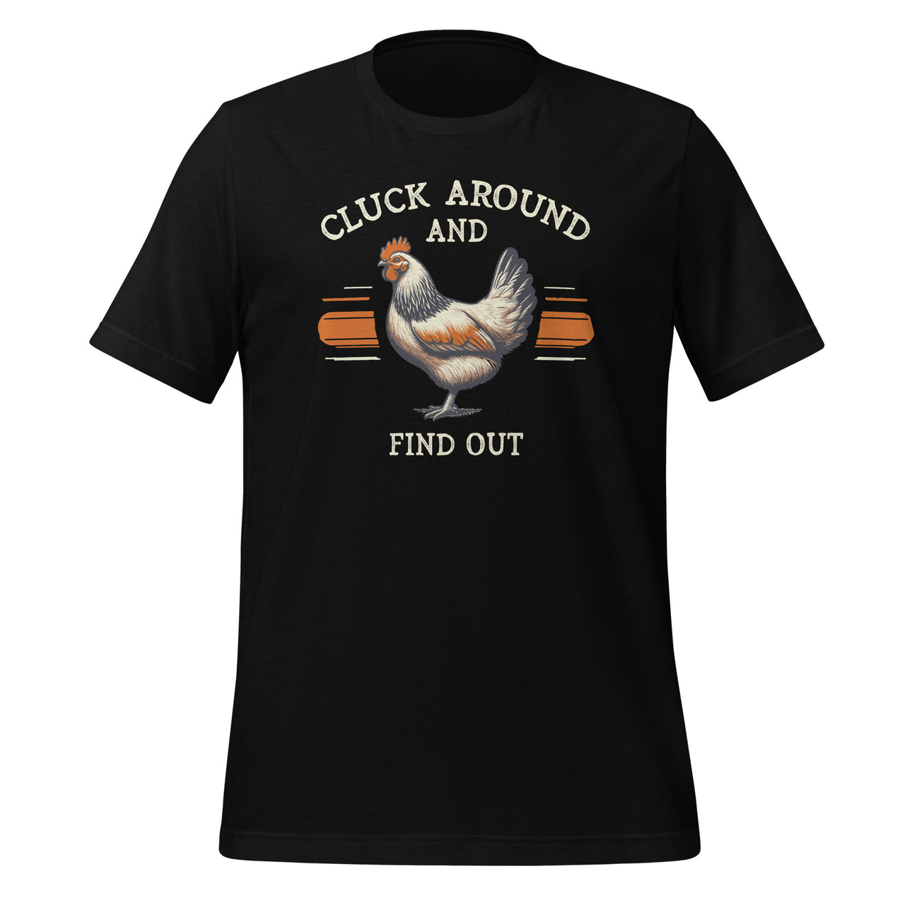 Cluck Around And Find Out Funny Chicken Adult Humor Unisex T-Shirt