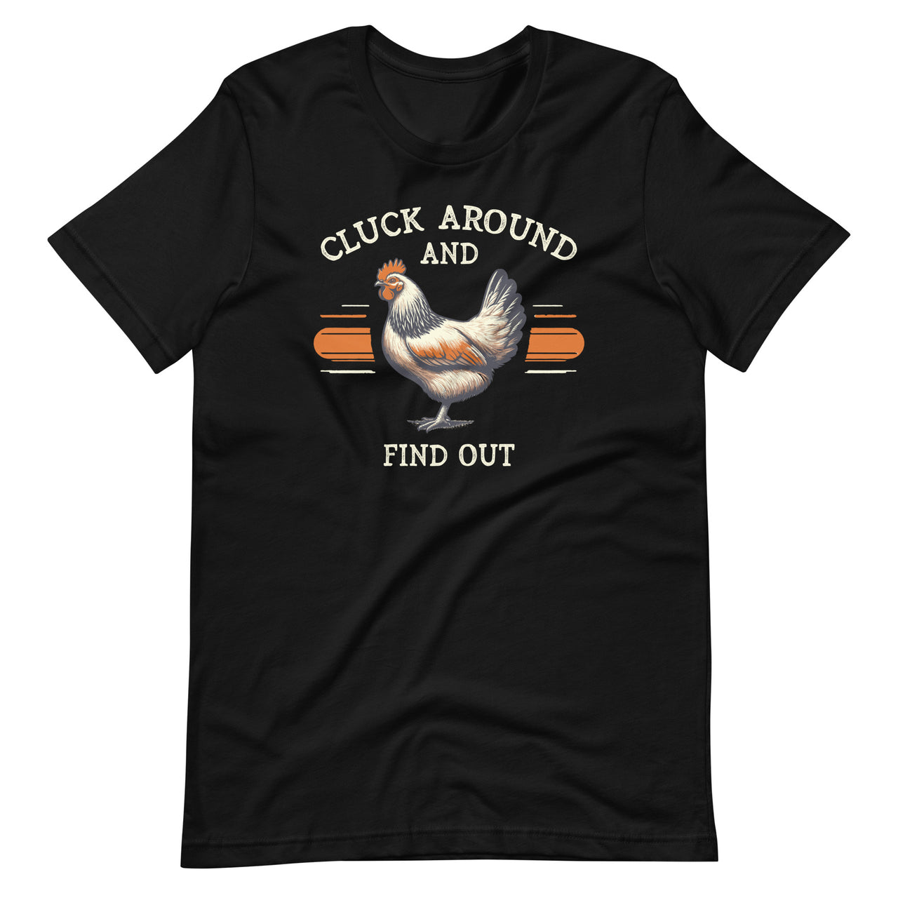 Cluck Around And Find Out Funny Chicken Adult Humor Unisex T-Shirt