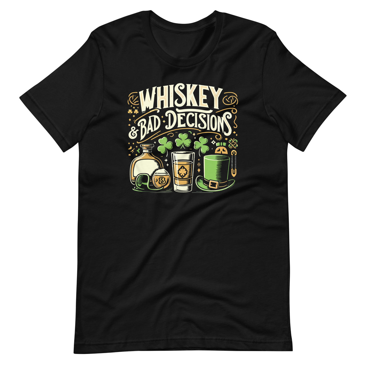 Whiskey and Bad Decisions St Patricks Day Unisex T-Shirt