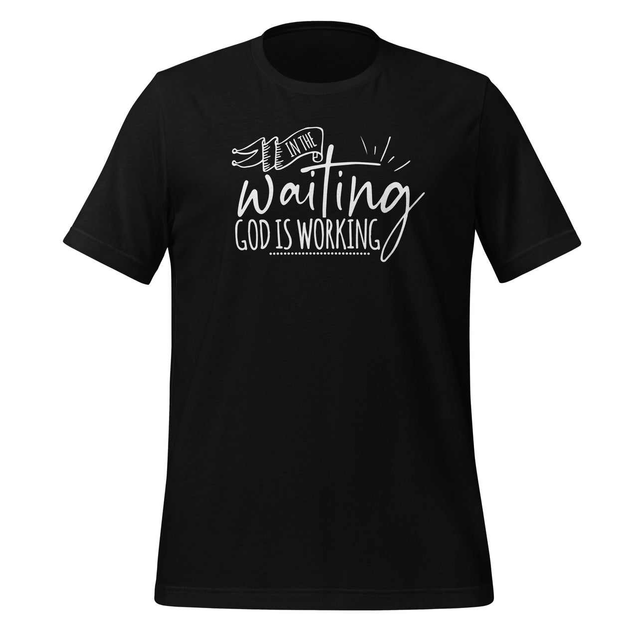 In The Waiting God Is Working Christian Easter Day Unisex T-Shirt