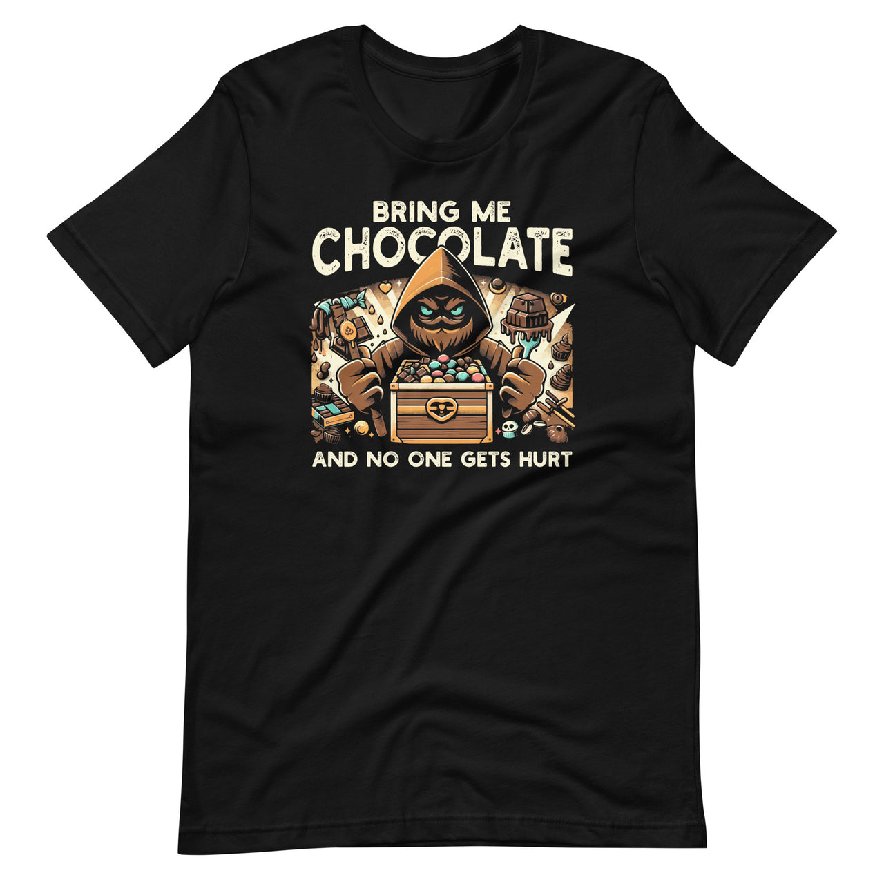 Bring Me Chocolate And Nobody Gets Hurt Dessert Lover Unisex T-Shirt