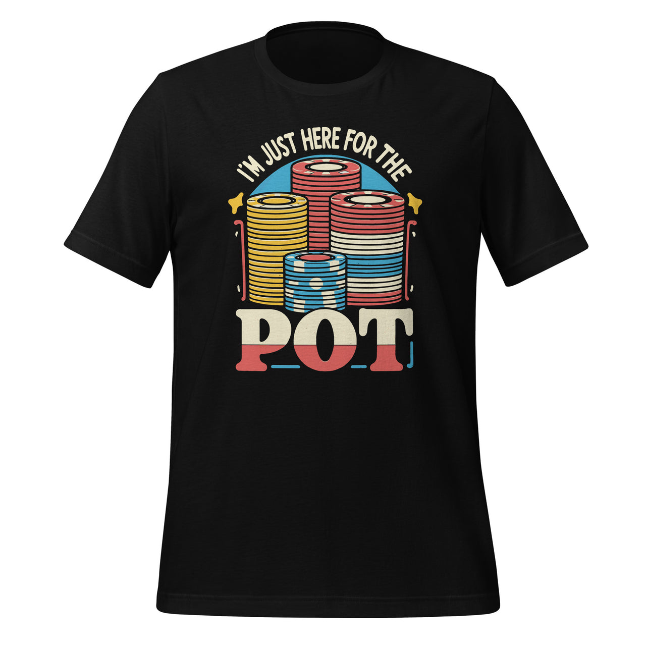 I'm Just Here For The Pot Poker Lovers Funny Gambling Players Unisex T-Shirt