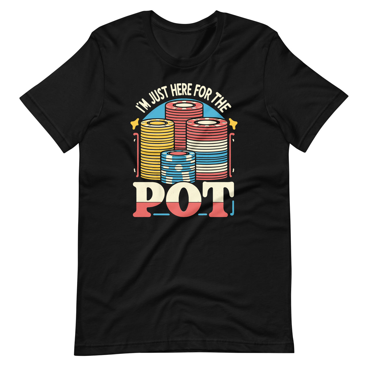 I'm Just Here For The Pot Poker Lovers Funny Gambling Players Unisex T-Shirt