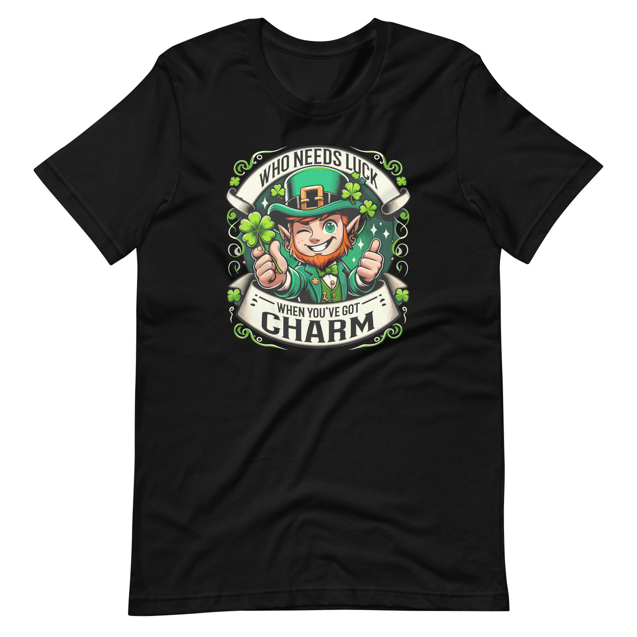 Who Needs Luck When You Ve Got Charm Cute St Patricks Day Unisex T-Shirt