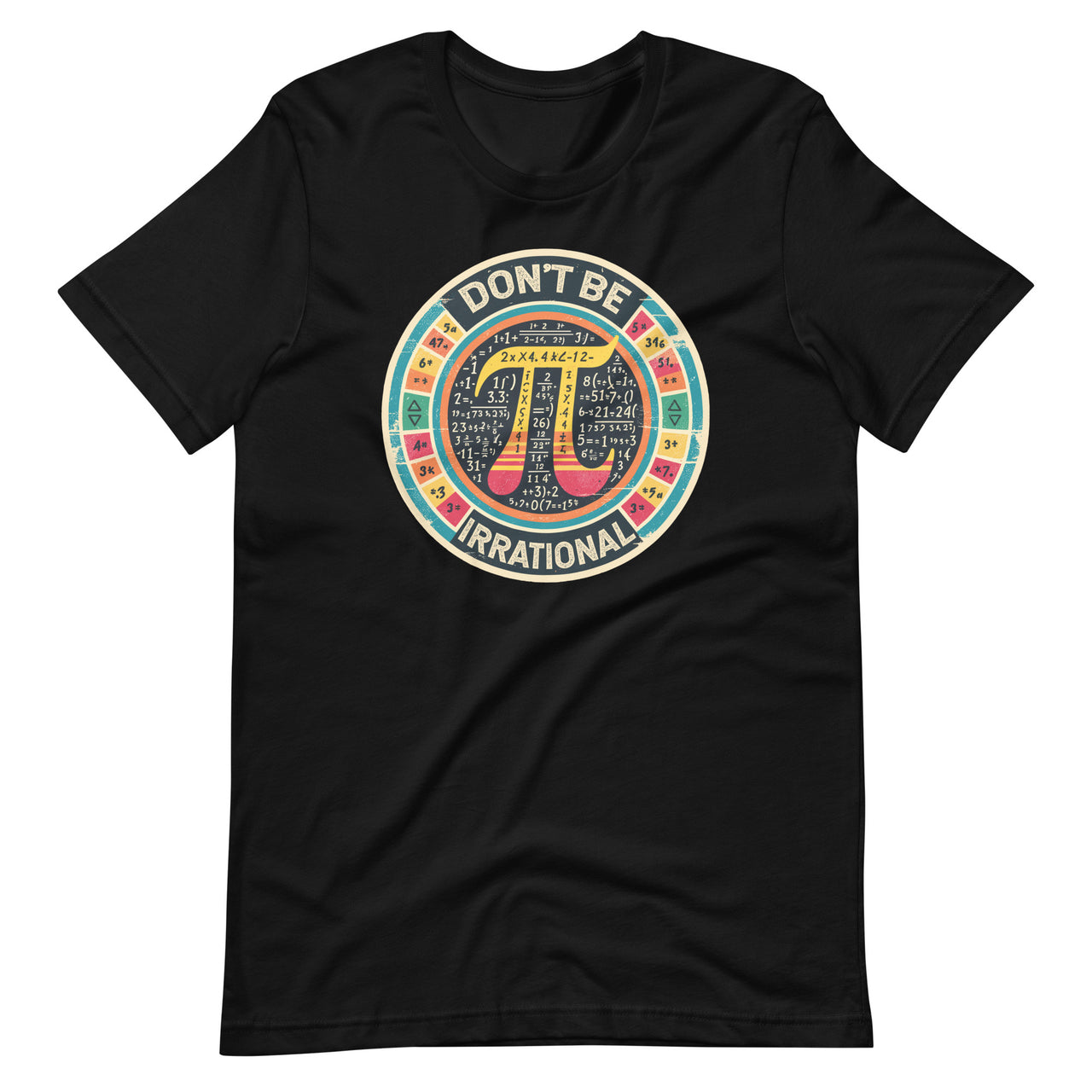 Don't Be Irrational Retro Vintage Symbol l Pi Day Math Teacher Unisex T-Shirt