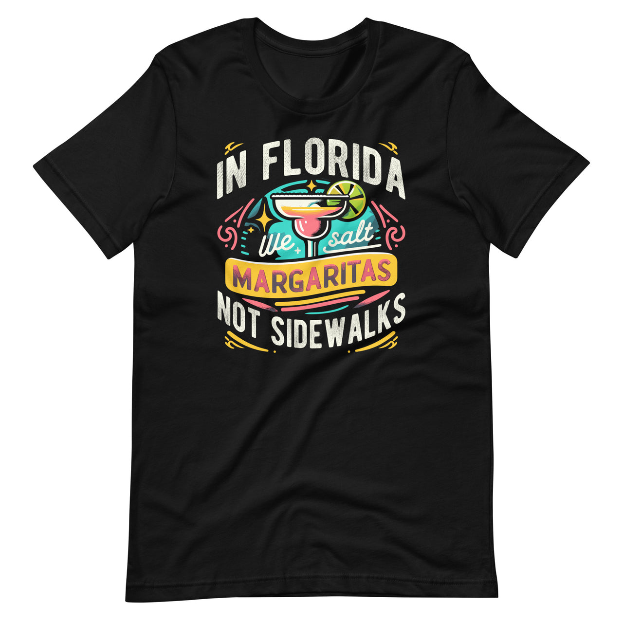 In Florida We Salt Margaritas Not Sidewalks Funny Saying Unisex T-Shirt