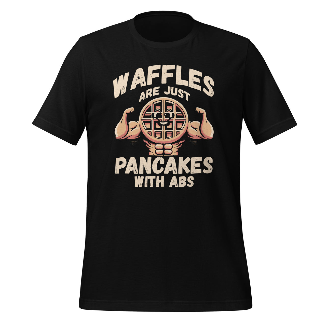 Waffles Are Just Pancakes With Abs Funny Breakfast Food Unisex T-Shirt