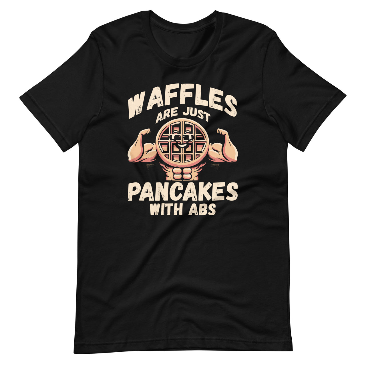 Waffles Are Just Pancakes With Abs Funny Breakfast Food Unisex T-Shirt