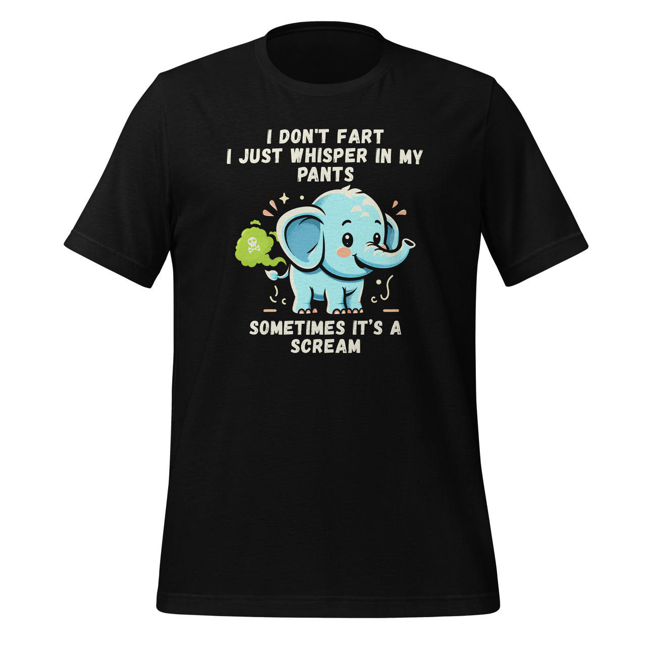 Elephant I Don't Fart I Just Whisper In My Pants Sometimes Unisex T-Shirt