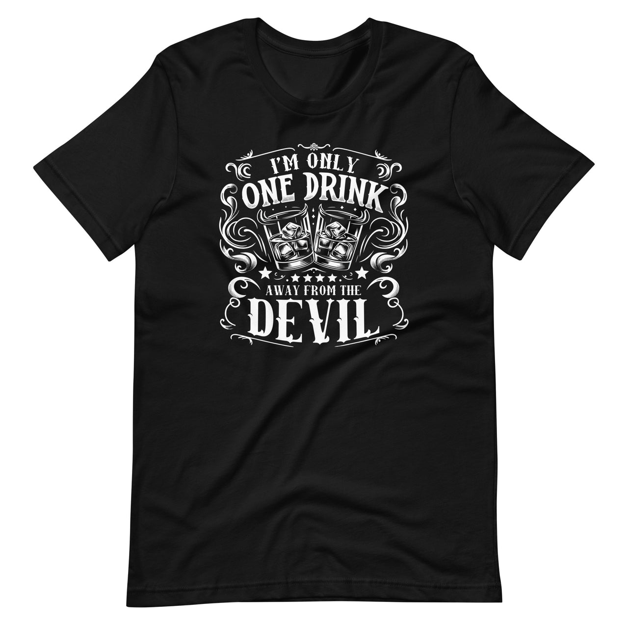 I'm Only One Western Whisky Drink Away From The Devil Unisex T-Shirt