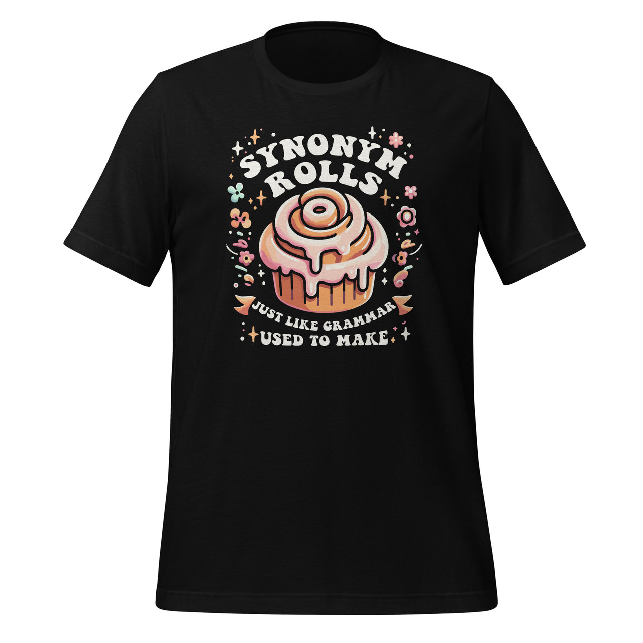 Synonym Rolls Just Like Grammar Used To Make Funny Grammar Unisex T-Shirt