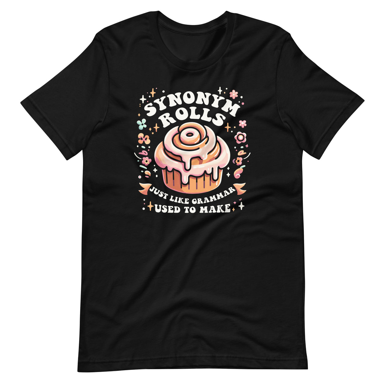 Synonym Rolls Just Like Grammar Used To Make Funny Grammar Unisex T-Shirt