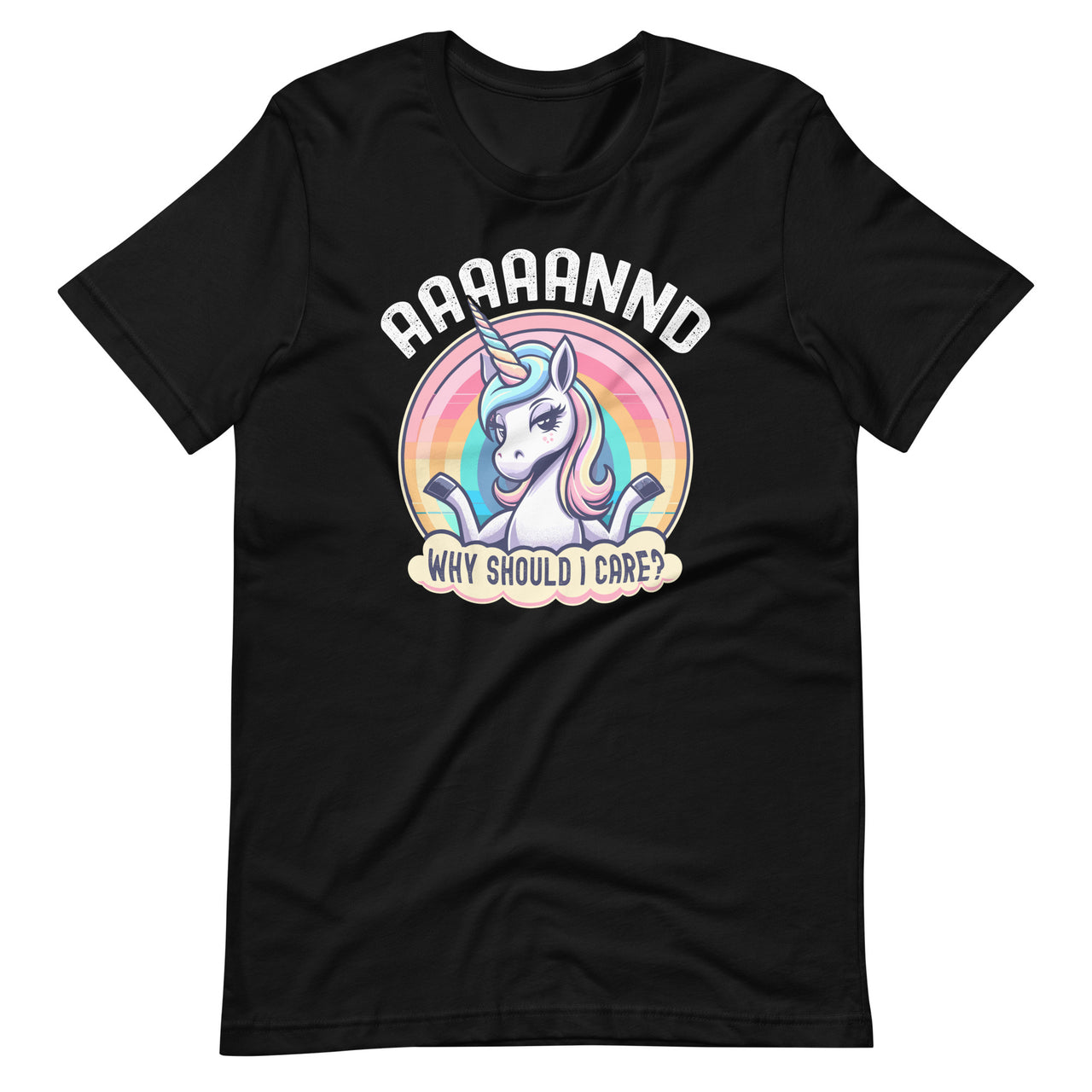 And Why Should I Care? Funny Sarcastic Unicorn Sarcasm Unisex T-Shirt