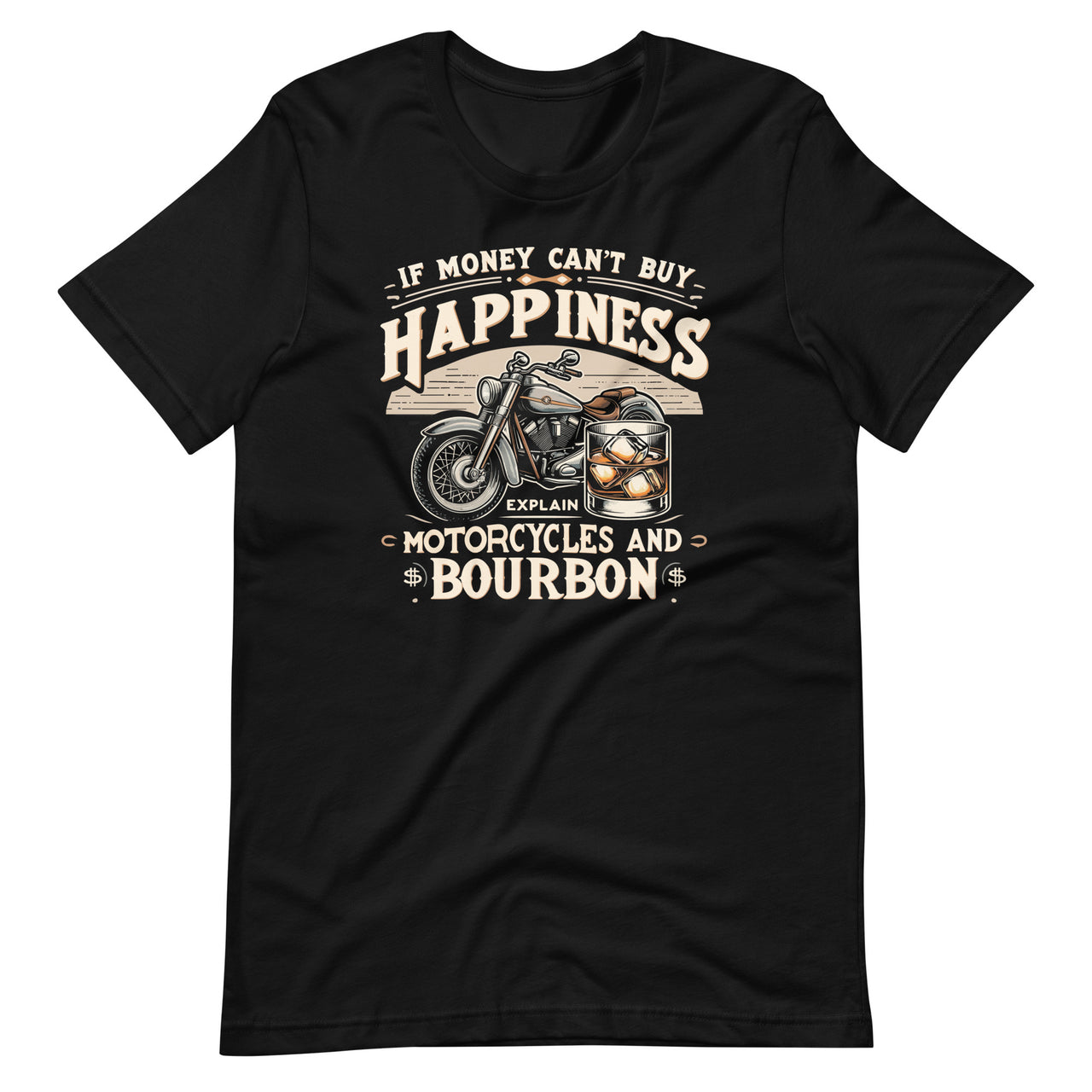 If Money Cant Buy Happiness Explain Bourbon & Motorcycles Unisex T-Shirt