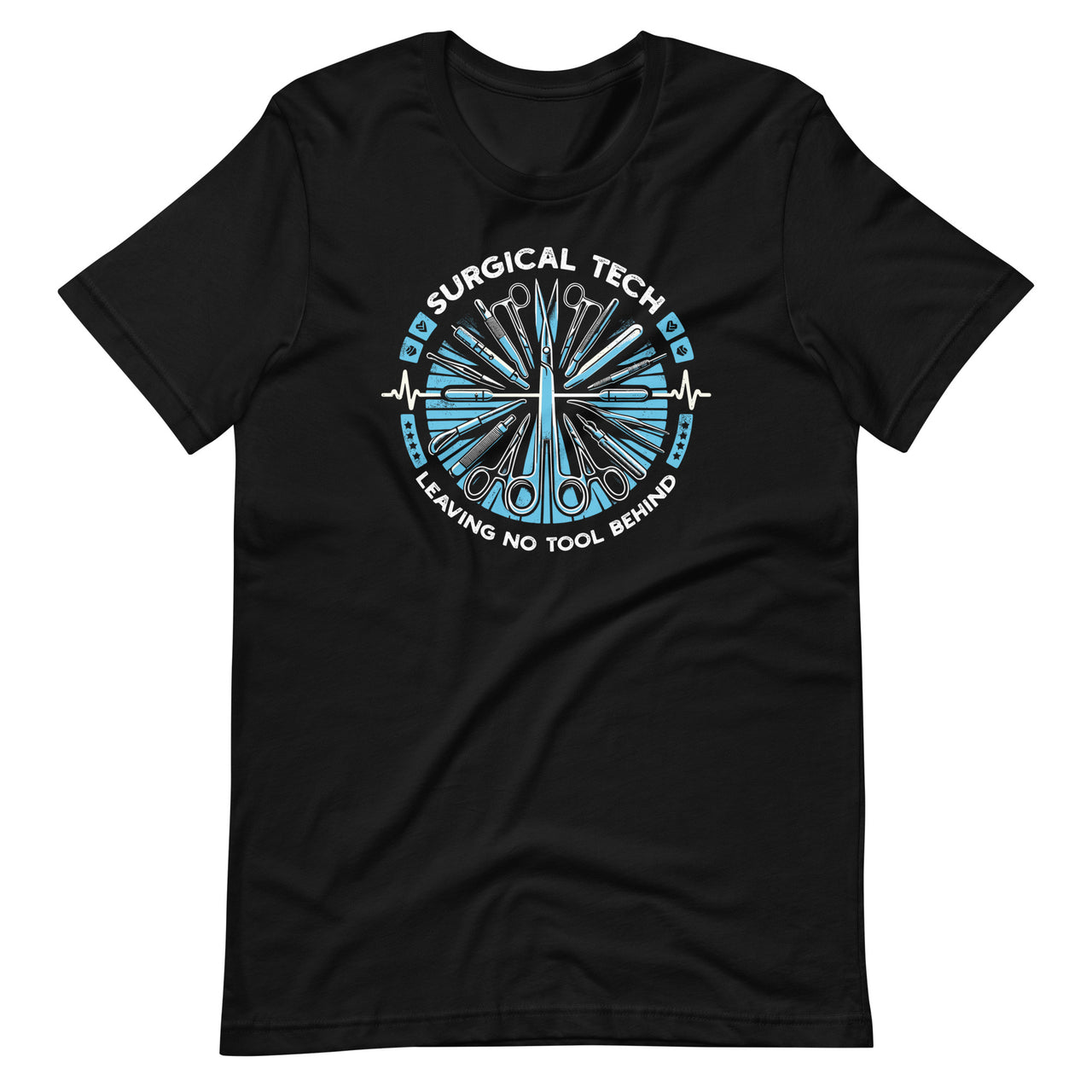 Surgical Tech Leaving No Tool Behind Medical Tech Doctors Unisex T-Shirt