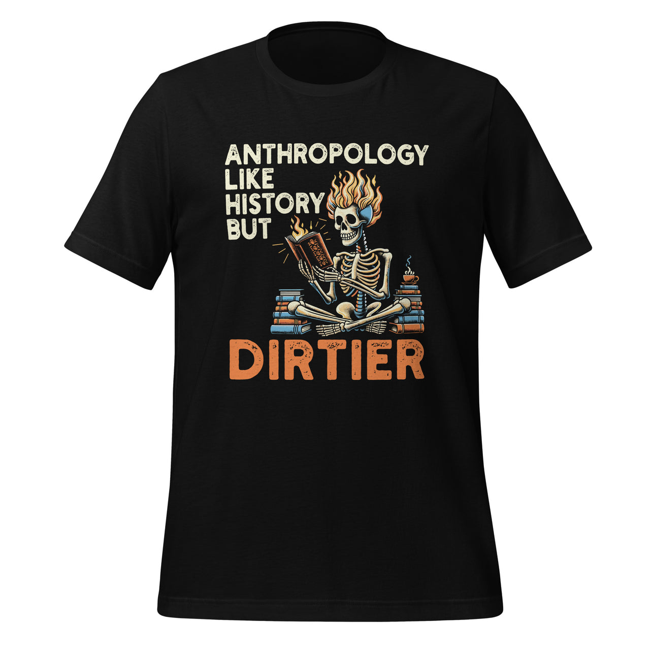 Anthropology Is Like History Bone Forensic Anthropologist Unisex T-Shirt