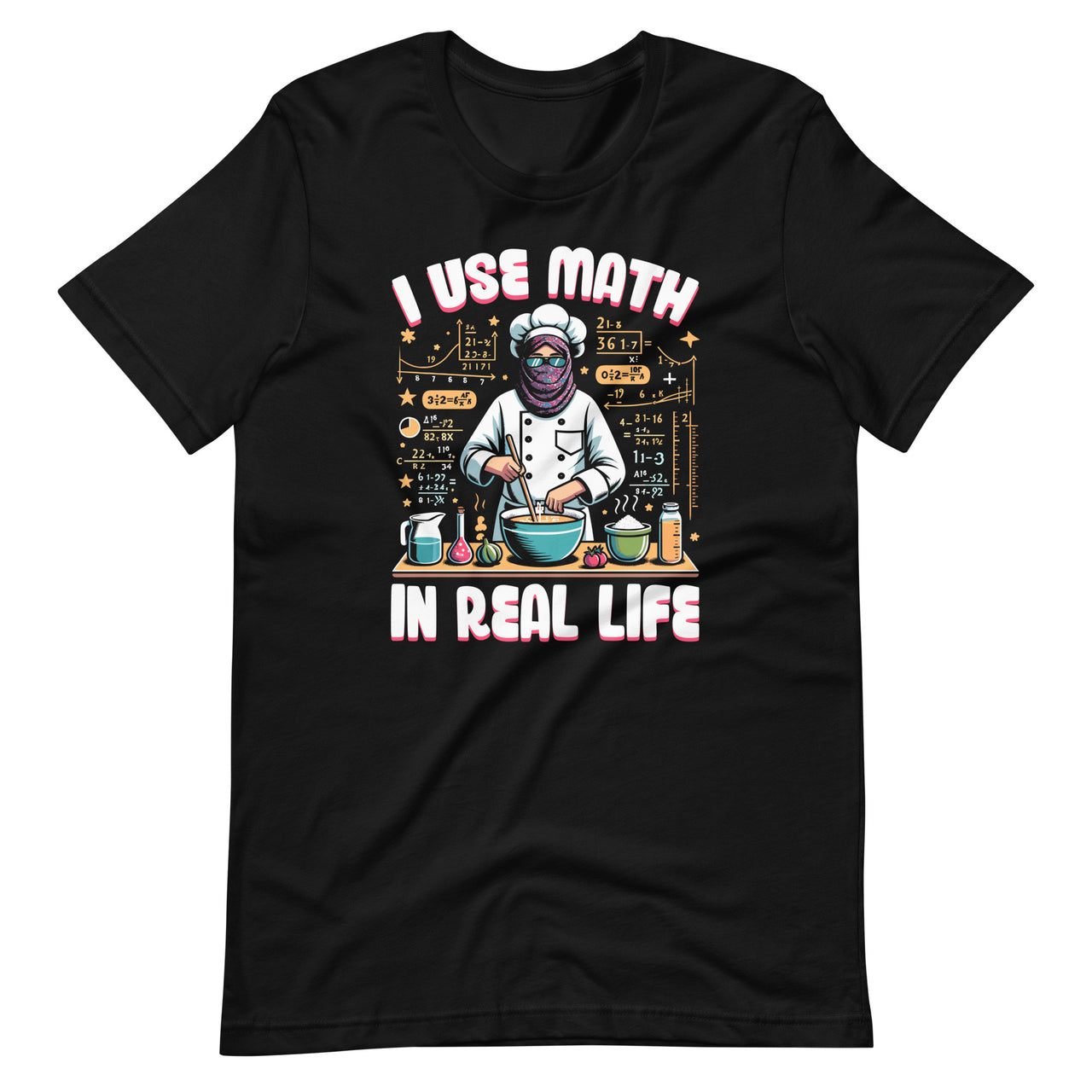 I Use Math In Real Life Funny Saying Mathematician Unisex T-Shirt