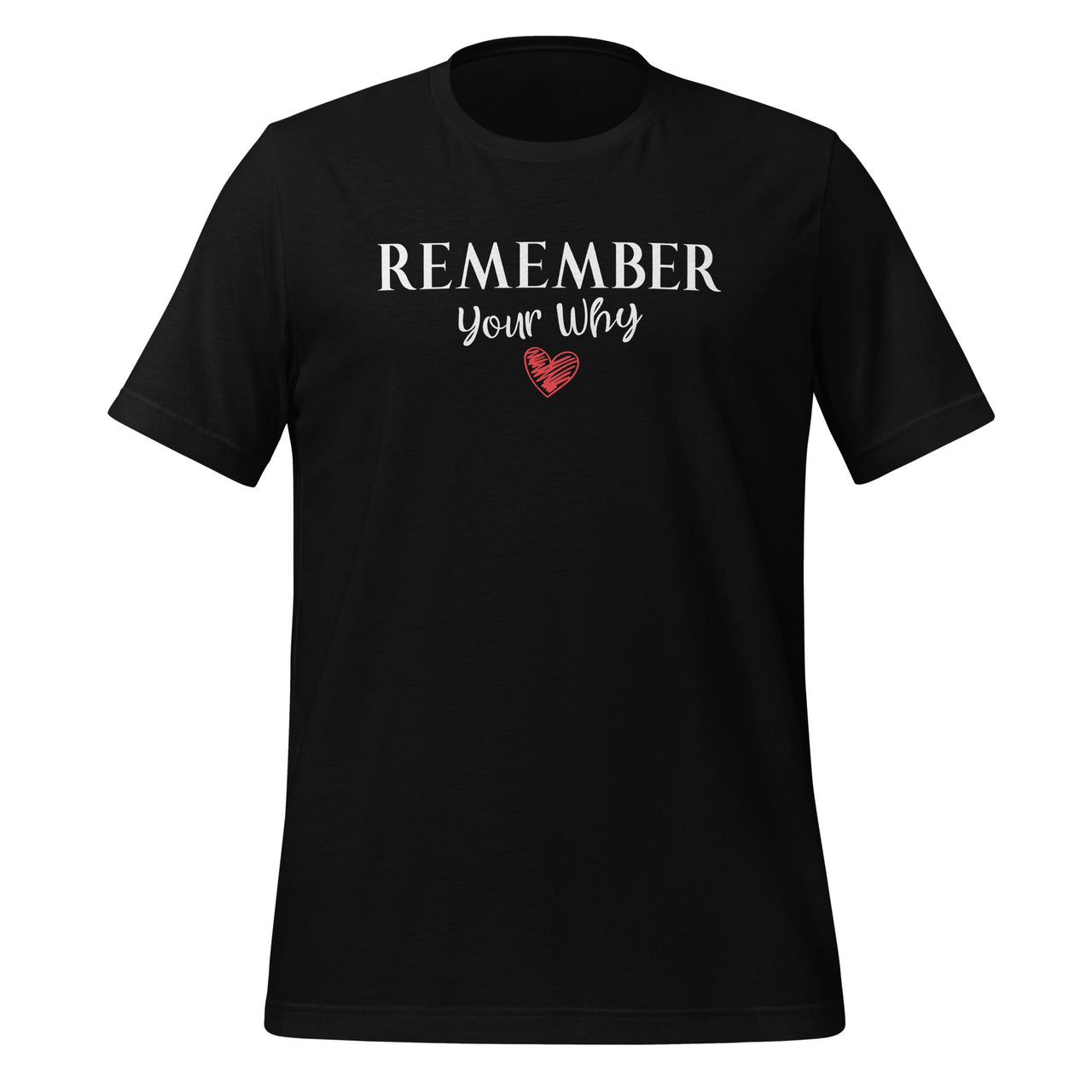 Remember Your Why Motivational Quote Funny Sarcastic Unisex T-Shirt