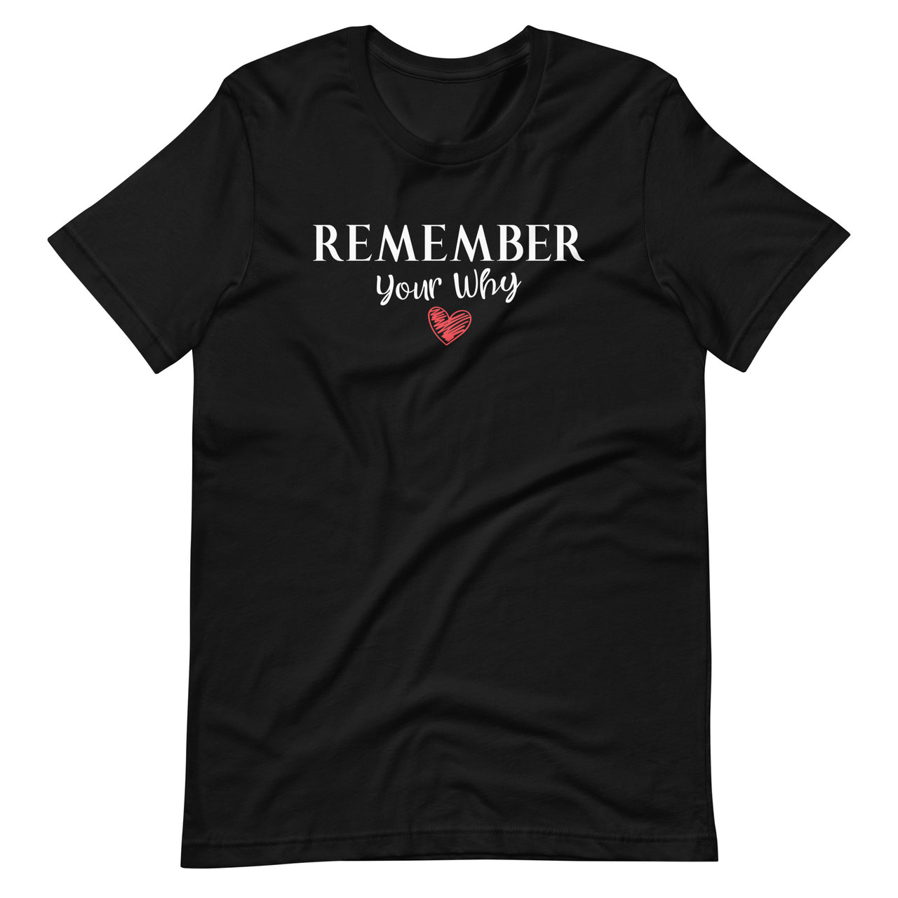 Remember Your Why Motivational Quote Funny Sarcastic Unisex T-Shirt