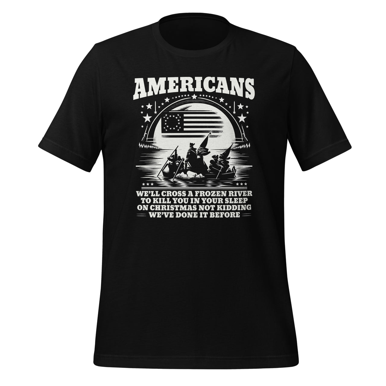 Americans We'll Cross A Frozen River Funny Saying Unisex T-Shirt