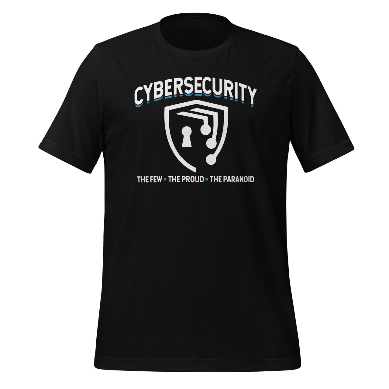 Cybersecurity The Few The Proud The Paranoid Safer Internet Unisex T-Shirt