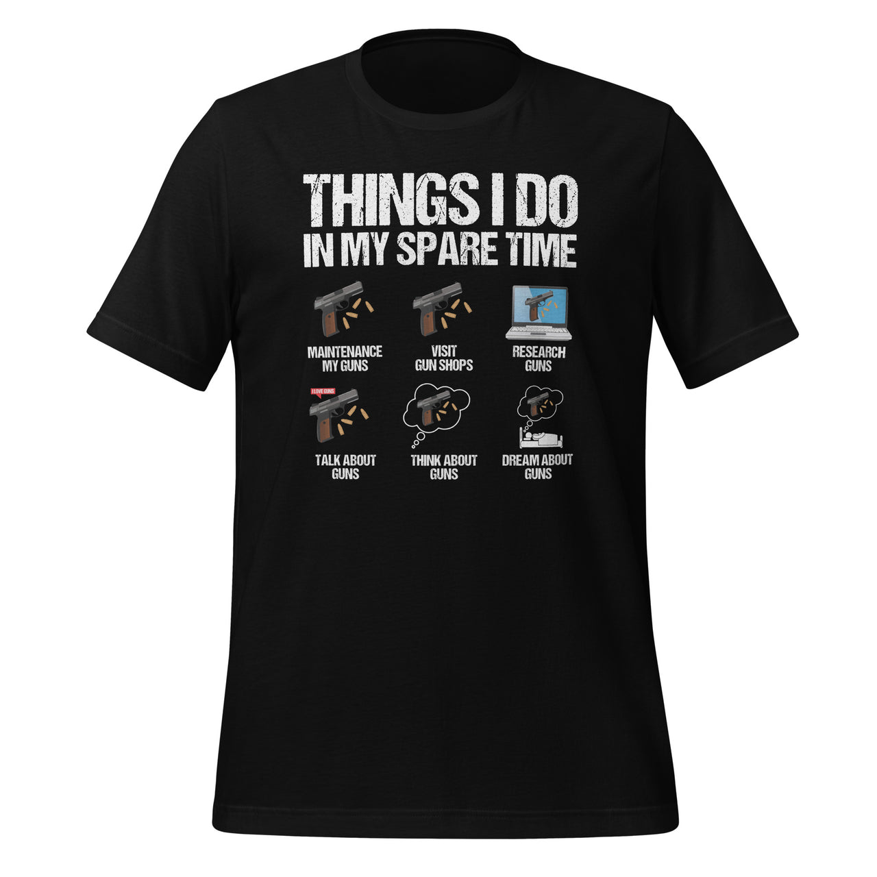 Things I Do In My Spare Time Funny Gun Lover Enthusiast Unisex T-Shirt