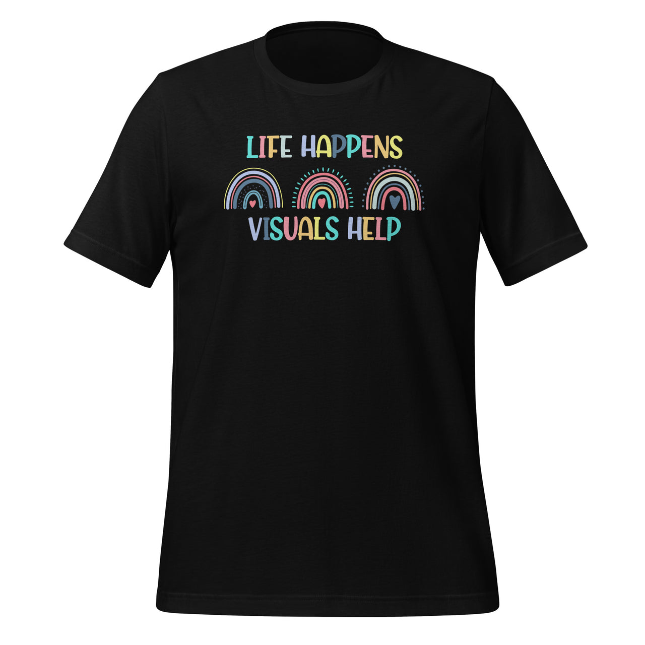 Life Happens Visuals Help SPED Special Education Autism Unisex T-Shirt