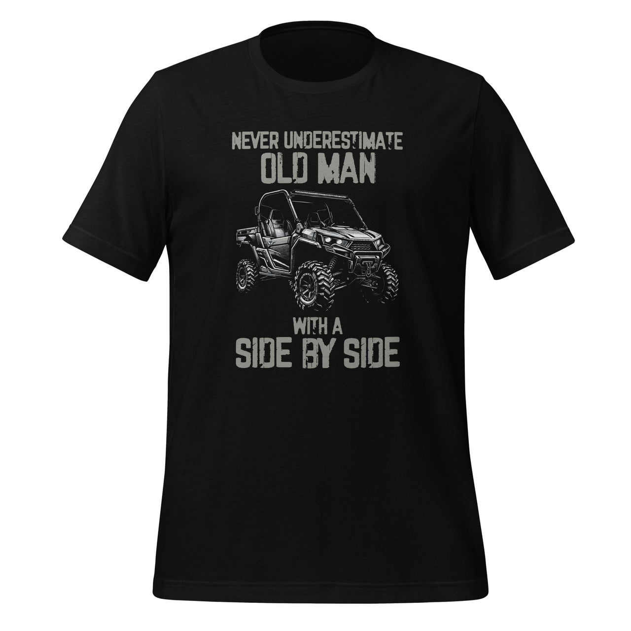 Never Underestimate An Old man With Side by Side UTV ATV Unisex T-Shirt