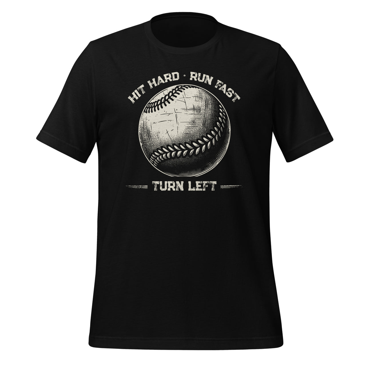 Hit Hard Run Fast Turn Left Baseball Player Sports Unisex T-Shirt