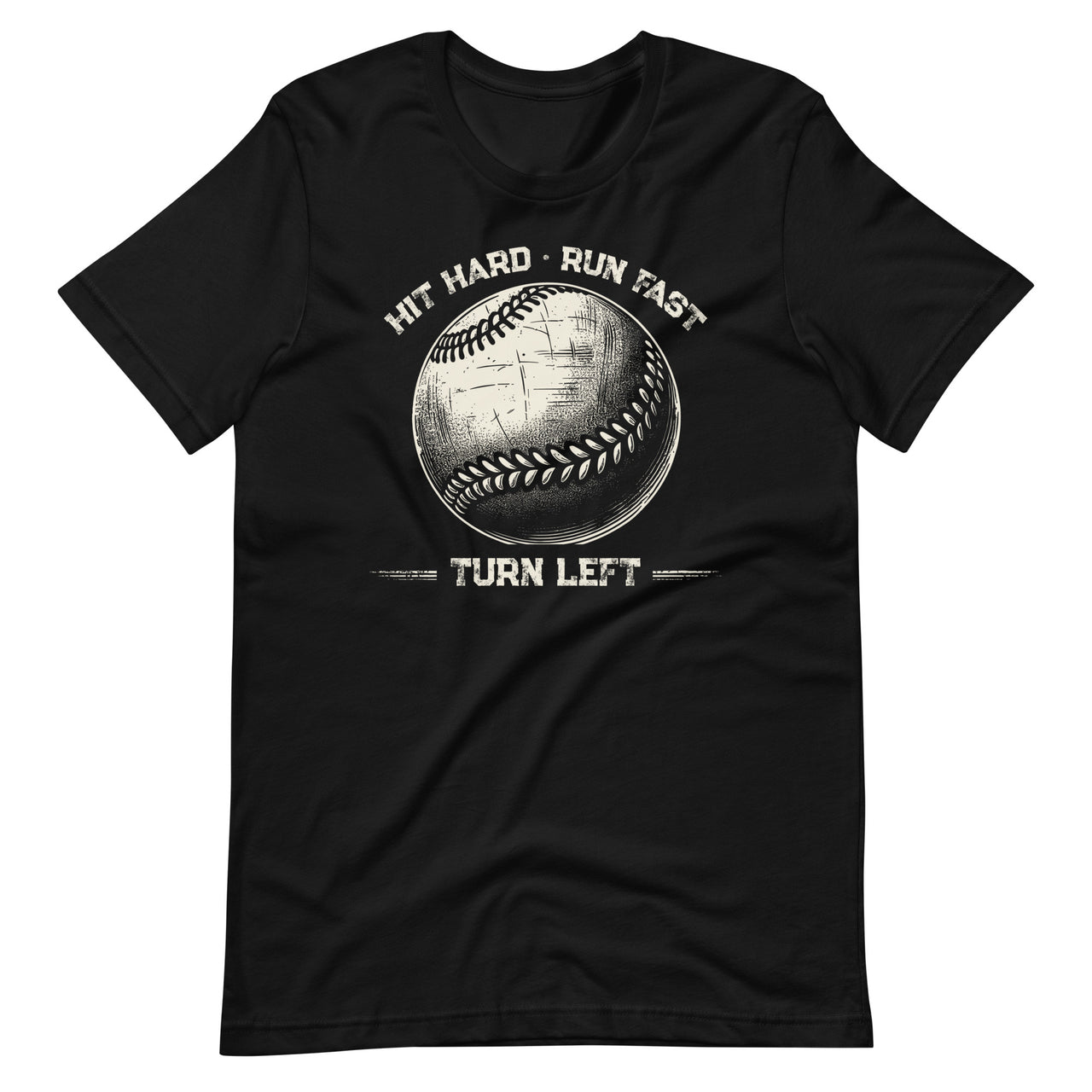 Hit Hard Run Fast Turn Left Baseball Player Sports Unisex T-Shirt