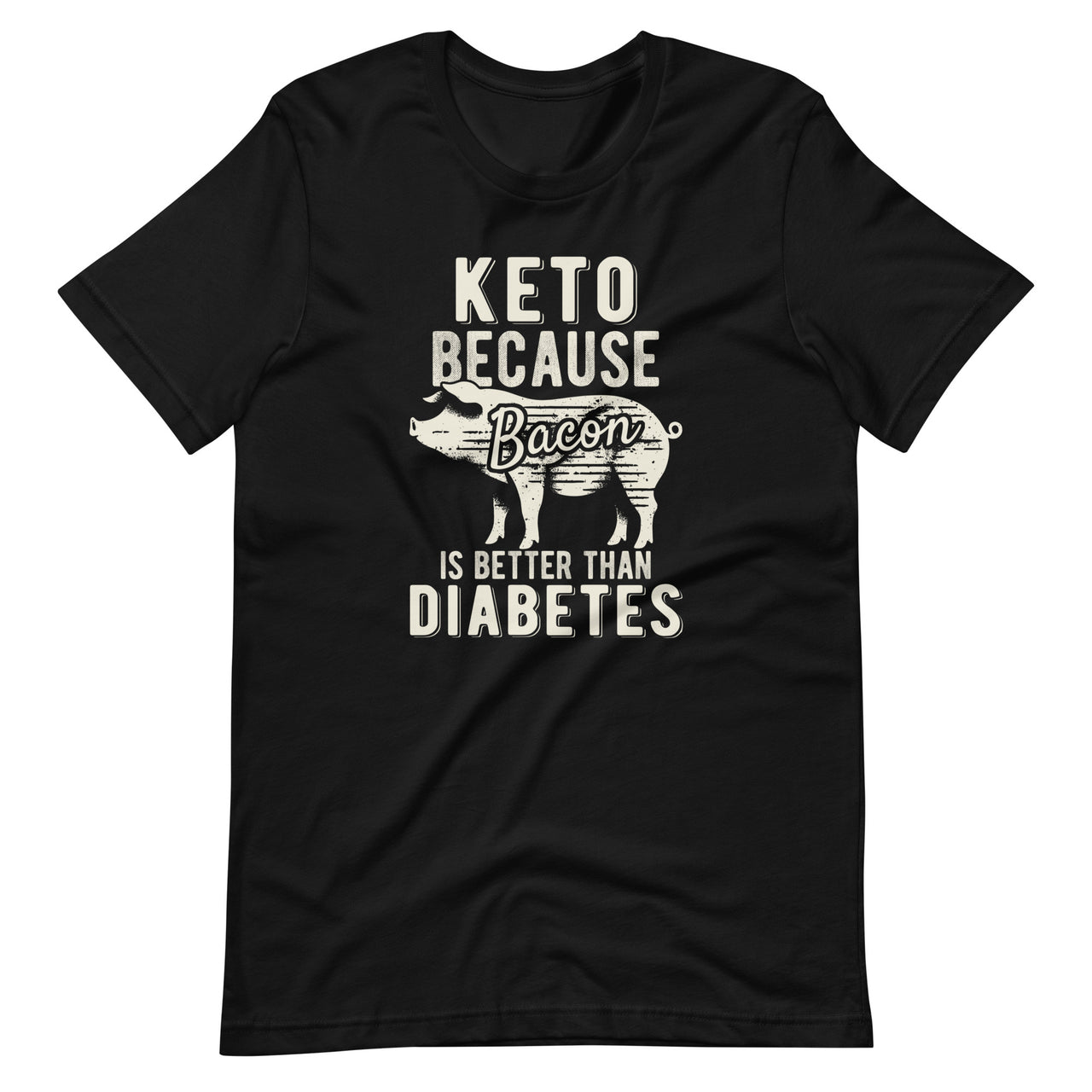 Keto Because Bacon Is Better Than Diabetes Ketogenic Day Unisex T-Shirt