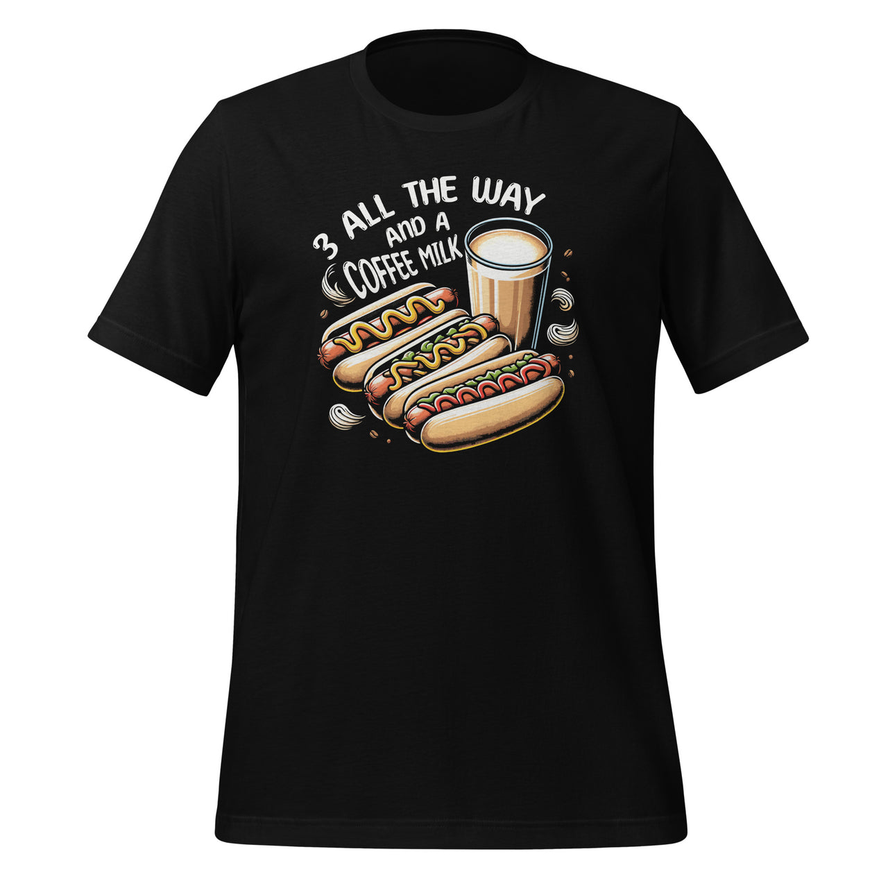 Three All Way And A Coffee Milk Hot Wiener Milk Day Unisex T-Shirt