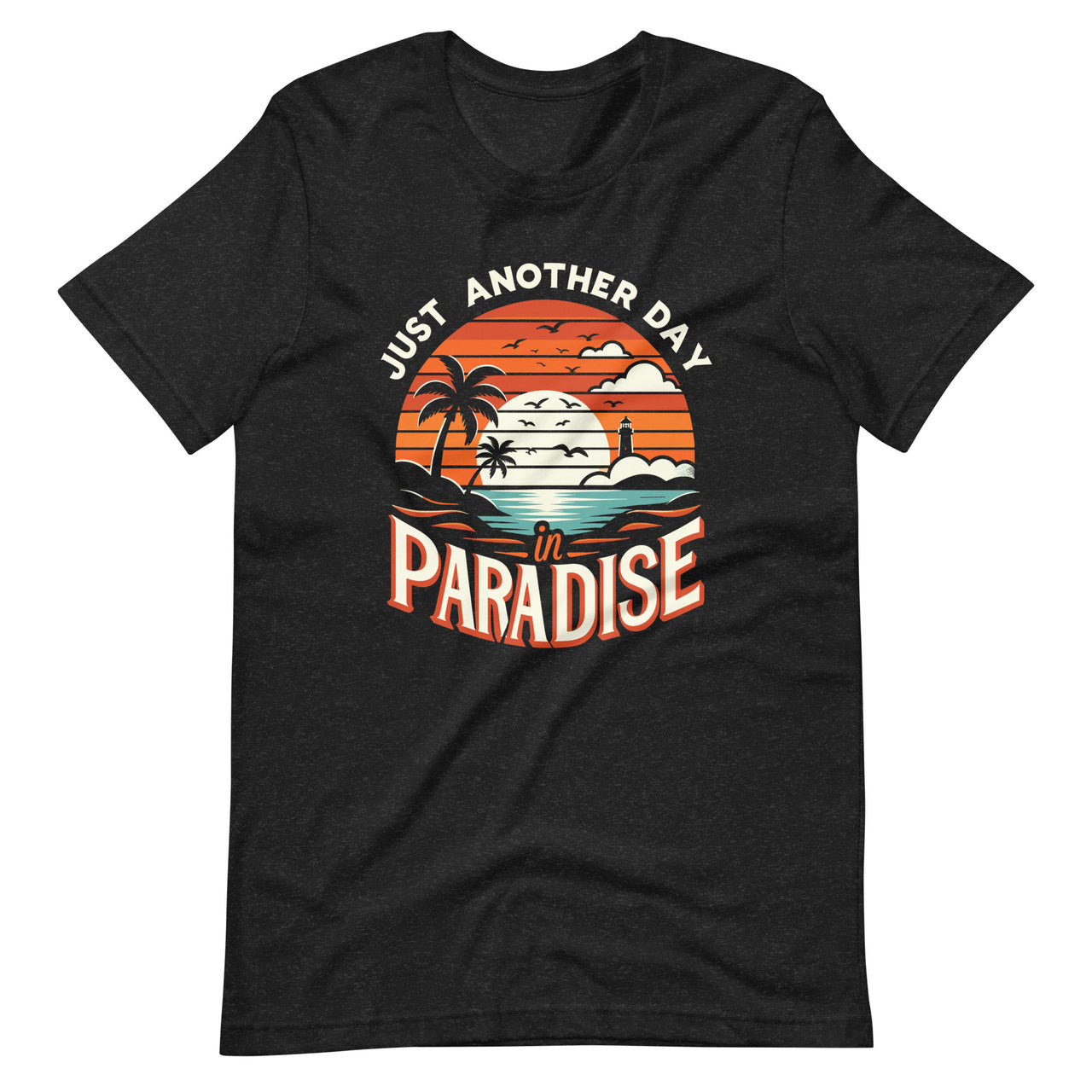 Just Another Day In Paradise Funny Holiday Slogan Unisex T-Shirt